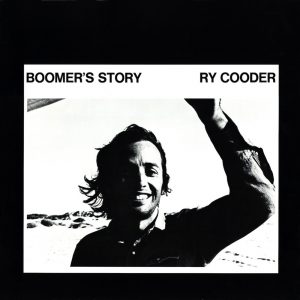 Ry Cooder – Boomer’s Story