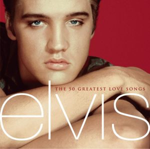 Elvis Presley – The 50 Greatest Love Songs